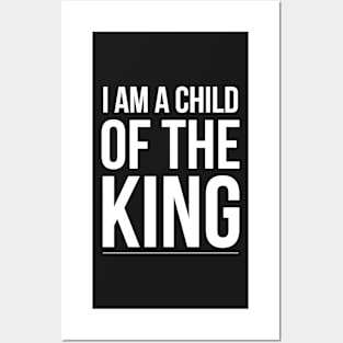 I am a Child of the King Posters and Art